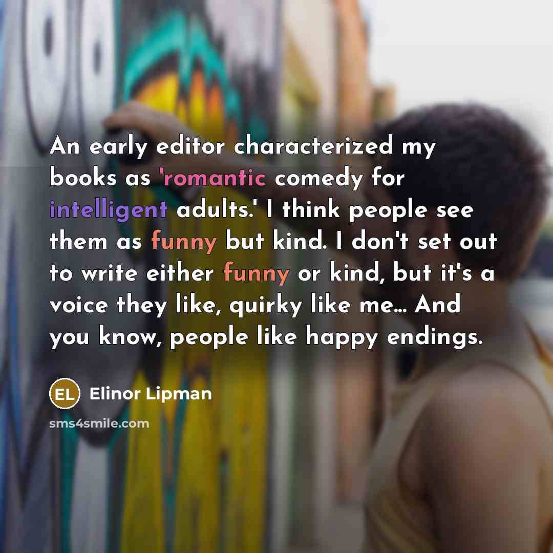 “An early editor characterized my books as 'romantic comedy for…” quote by Elinor Lipman