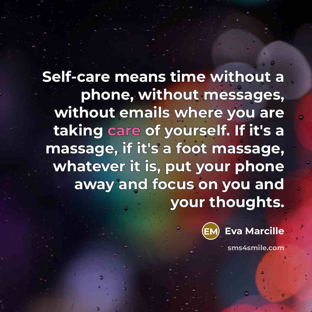 “Self-care means time without a phone, without messages, without emails…” quote by Eva Marcille