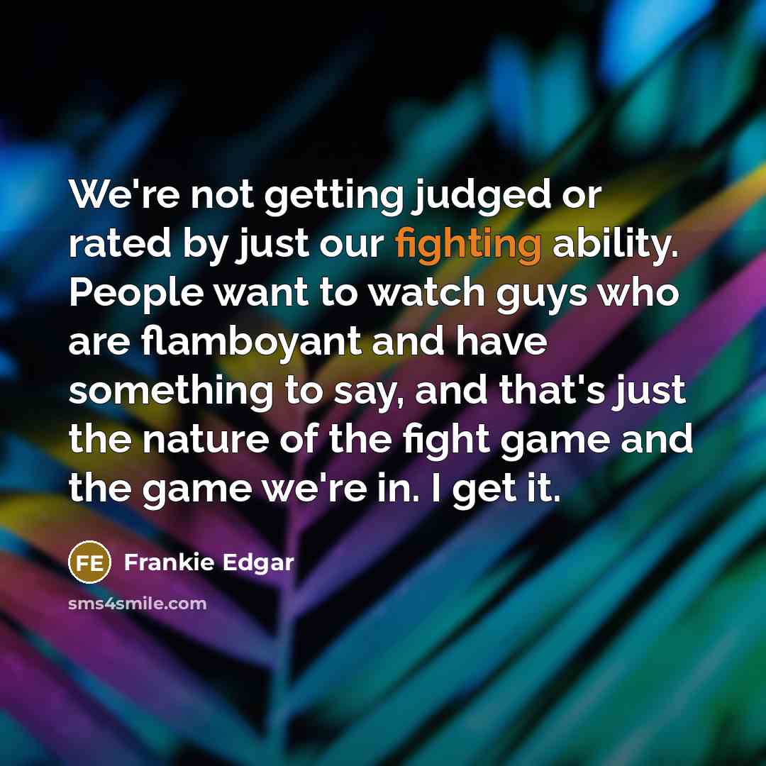 “We're not getting judged or rated by just our fighting…” quote by Frankie Edgar