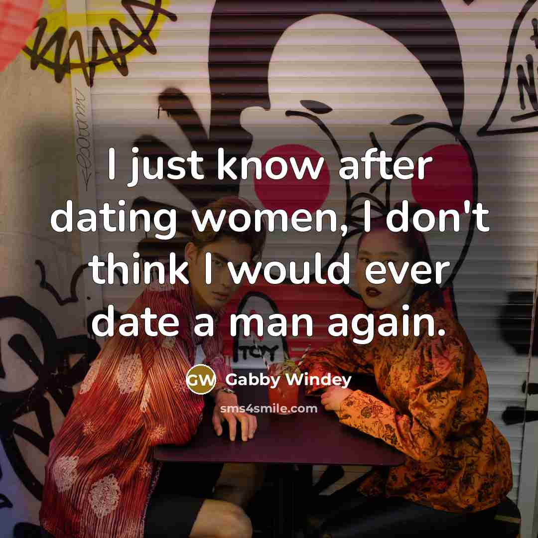 “I just know after dating women, I don't think I…” quote by Gabby Windey