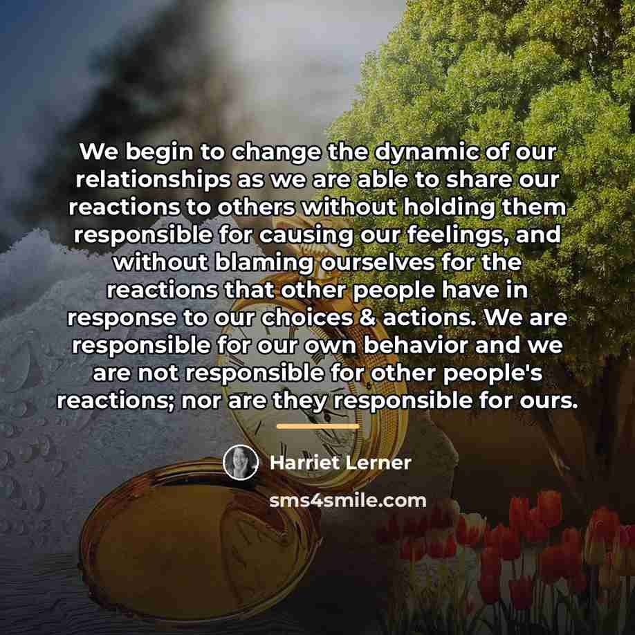“We begin to change the dynamic of our relationships as…” quote by Harriet Lerner