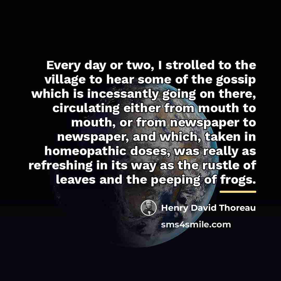 “Every day or two, I strolled to the village to…” quote by Henry David Thoreau