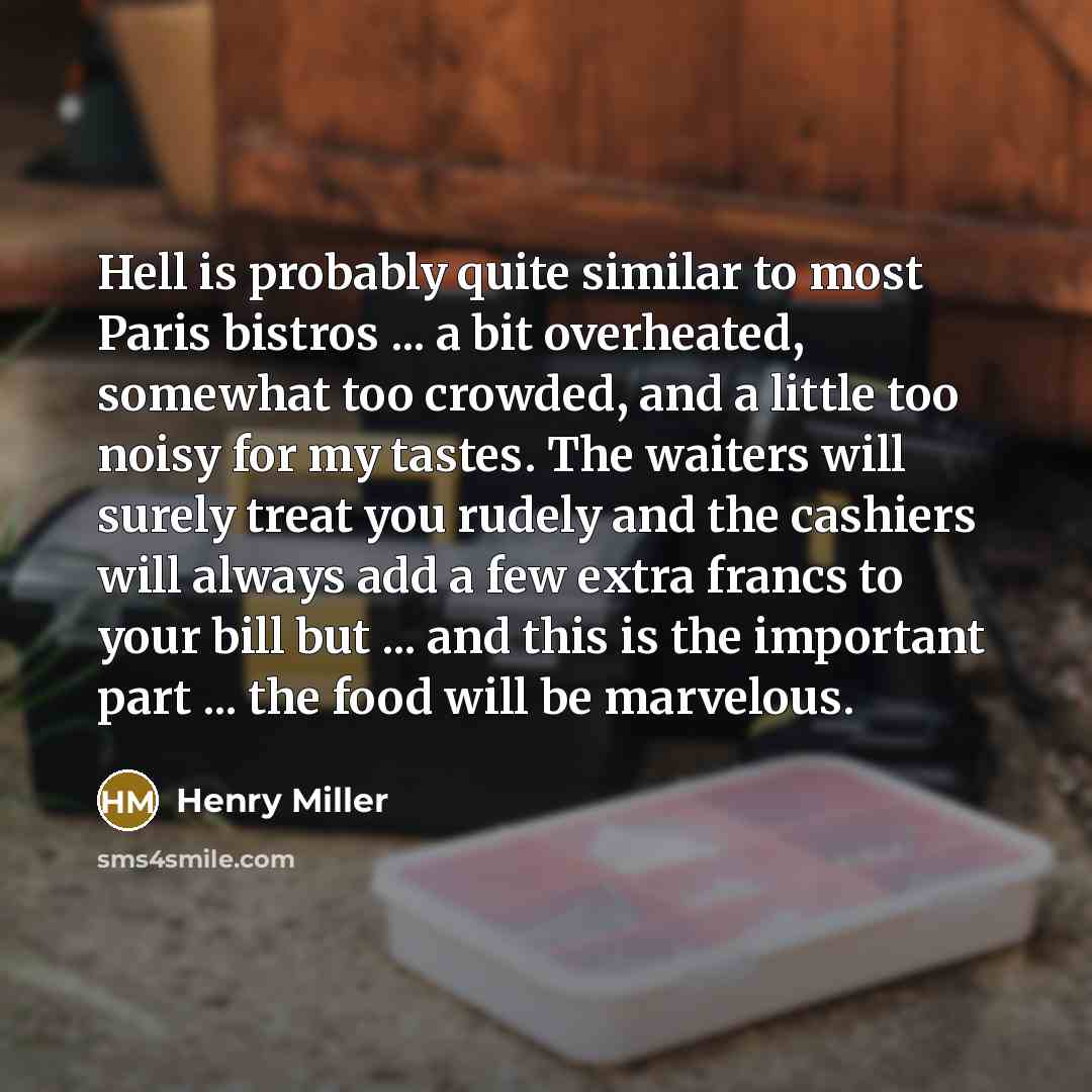 “Hell is probably quite similar to most Paris bistros ...…” quote by Henry Miller