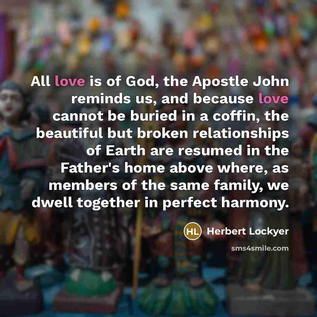 “All love is of God, the Apostle John reminds us,…” quote by Herbert Lockyer