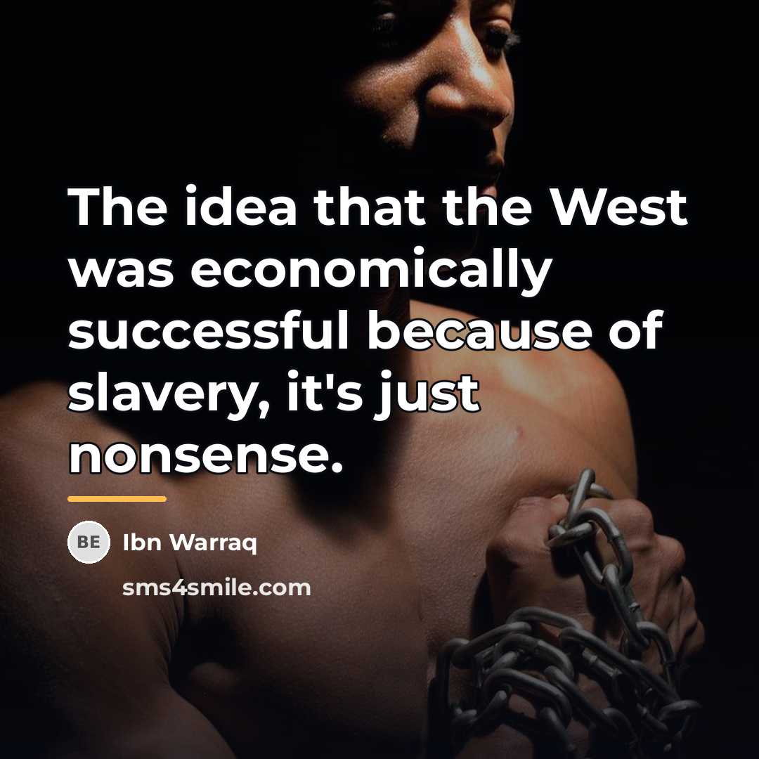 “The idea that the West was economically successful because of…” quote by Ibn Warraq