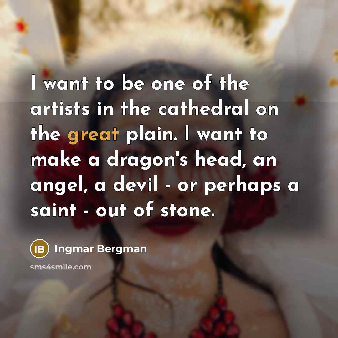 “I want to be one of the artists in the…” quote by Ingmar Bergman
