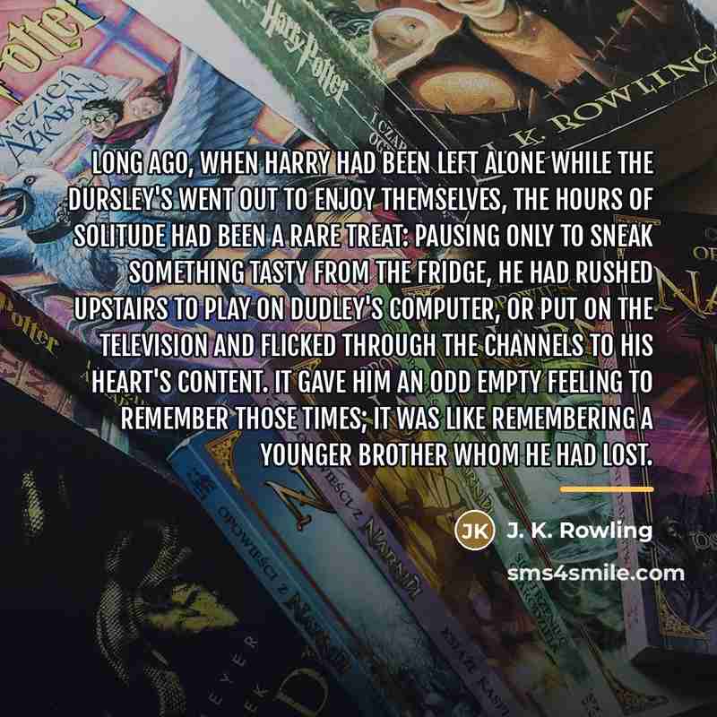 “Long ago, when Harry had been left alone while the…” quote by J. K. Rowling