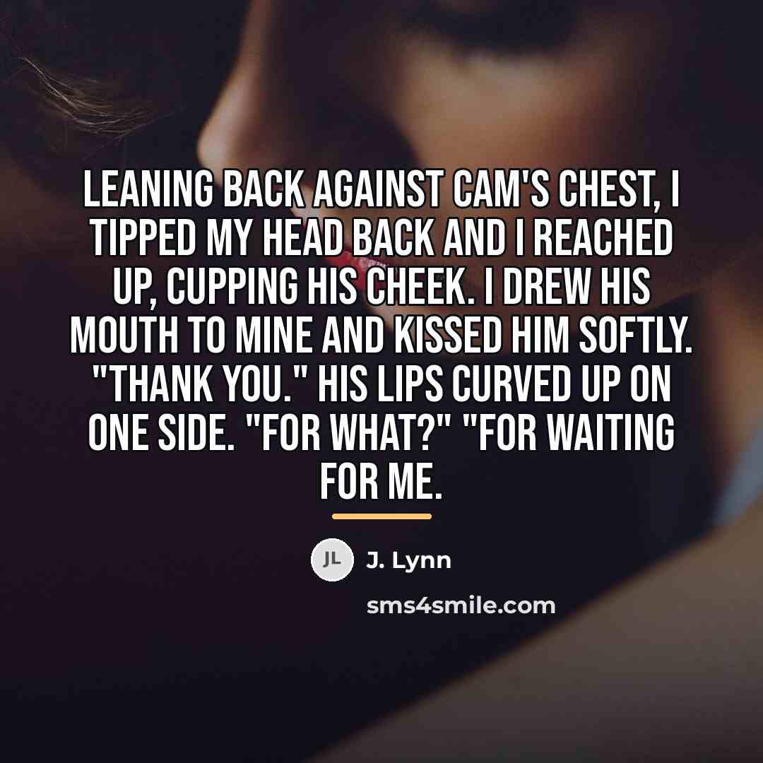 “Leaning back against Cam's chest, I tipped my head back…” quote by J. Lynn