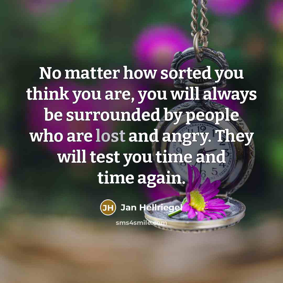 “No matter how sorted you think you are, you will…” quote by Jan Hellriegel