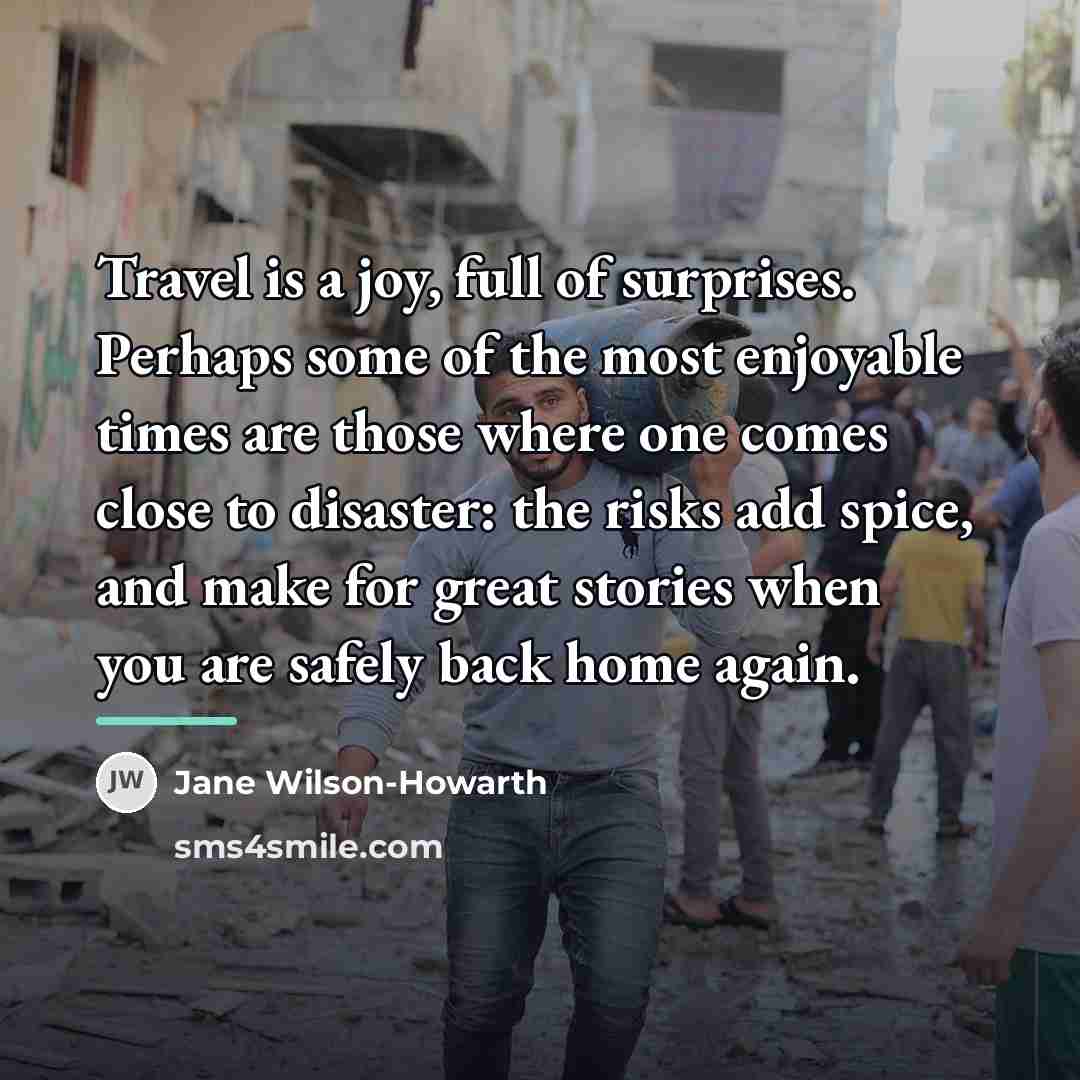 “Travel is a joy, full of surprises. Perhaps some of…” quote by Jane Wilson-Howarth