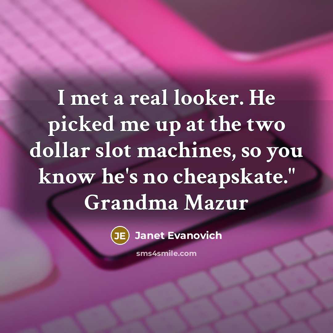 “I met a real looker. He picked me up at…” quote by Janet Evanovich