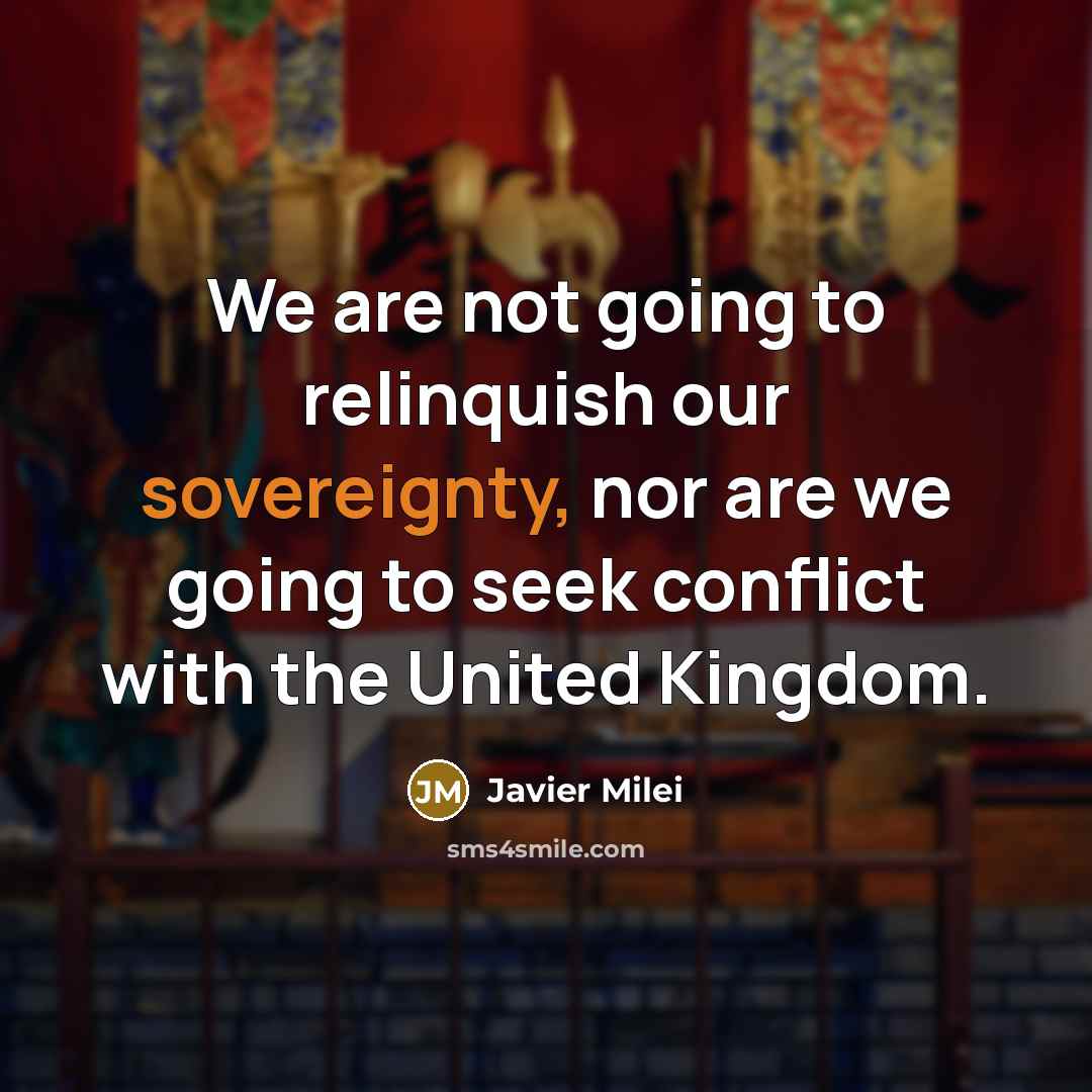 “We are not going to relinquish our sovereignty, nor are…” quote by Javier Milei