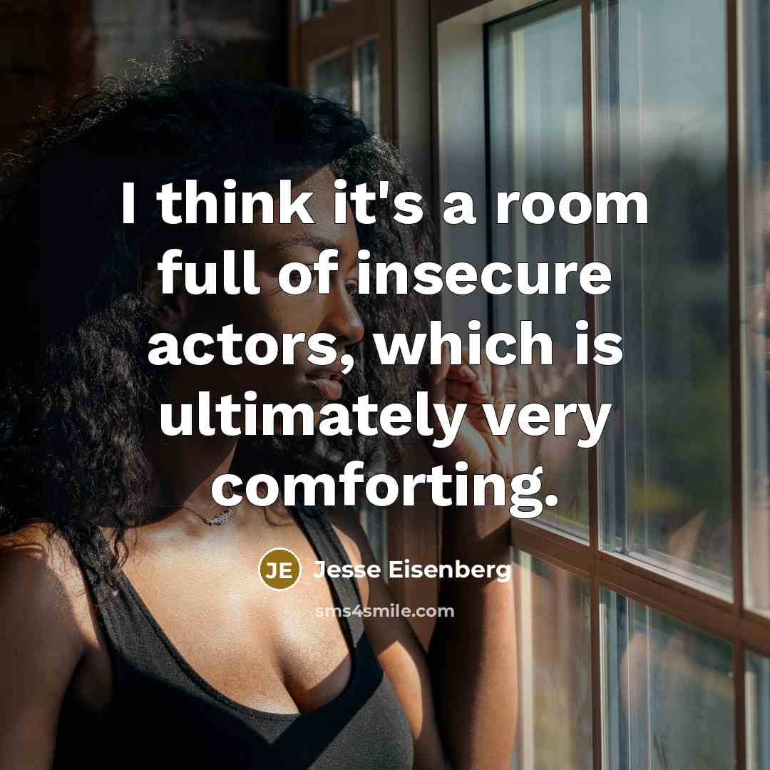 “I think it's a room full of insecure actors, which…” quote by Jesse Eisenberg
