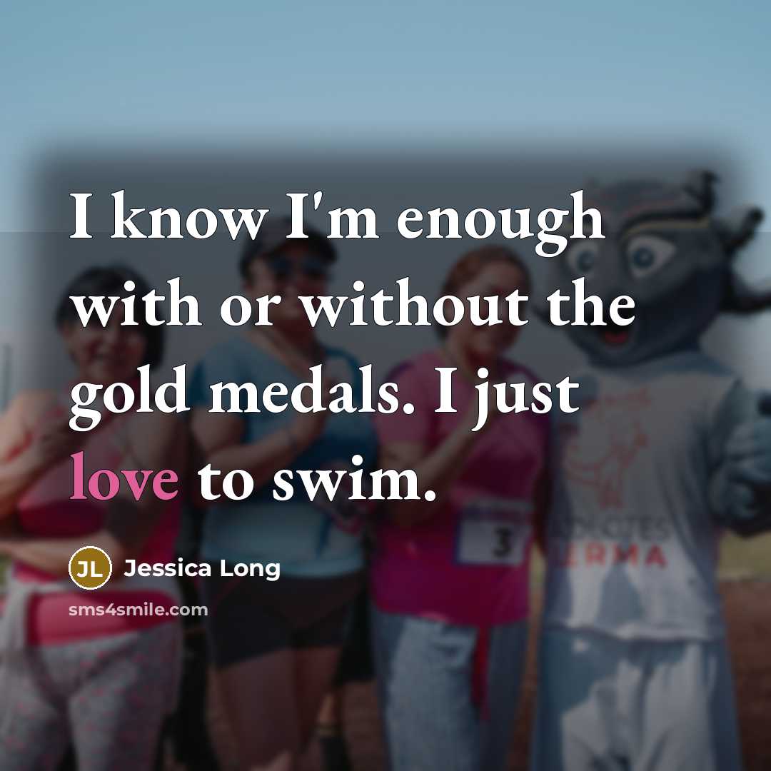 “I know I'm enough with or without the gold medals.…” quote by Jessica Long