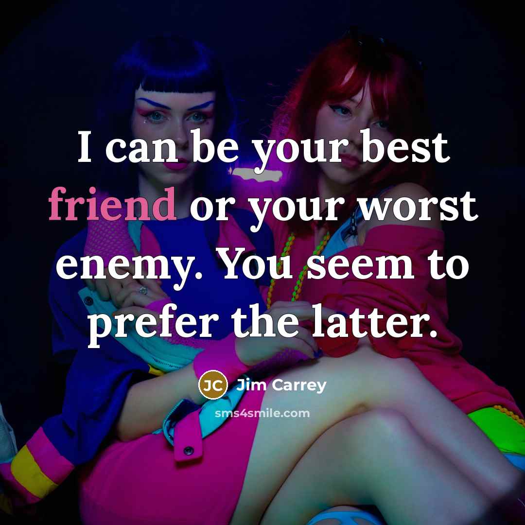 “I can be your best friend or your worst enemy.…” quote by Jim Carrey
