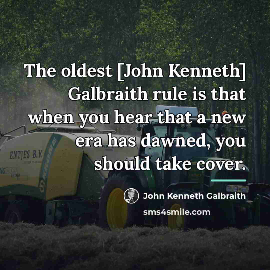 “The oldest [John Kenneth] Galbraith rule is that when you…” quote by John Kenneth Galbraith