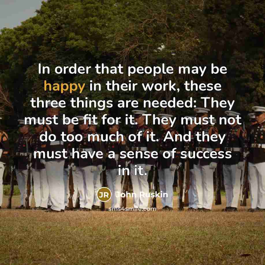 “In order that people may be happy in their work,…” quote by John Ruskin