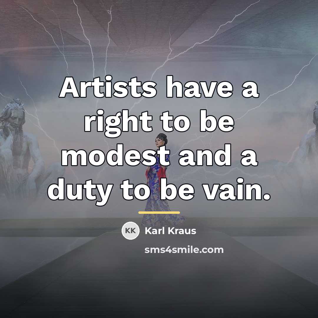 “Artists have a right to be modest and a duty…” quote by Karl Kraus