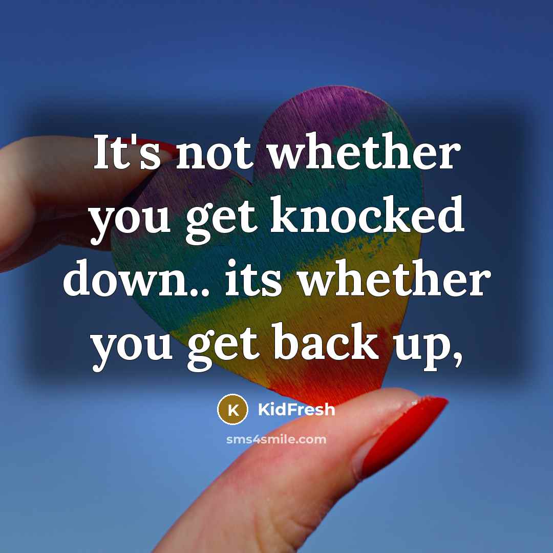 “It's not whether you get knocked down.. its whether you get back up,” quote by KidFresh