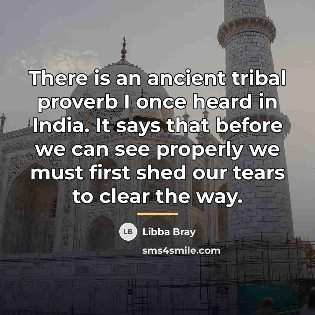 “There is an ancient tribal proverb I once heard in…” quote by Libba Bray
