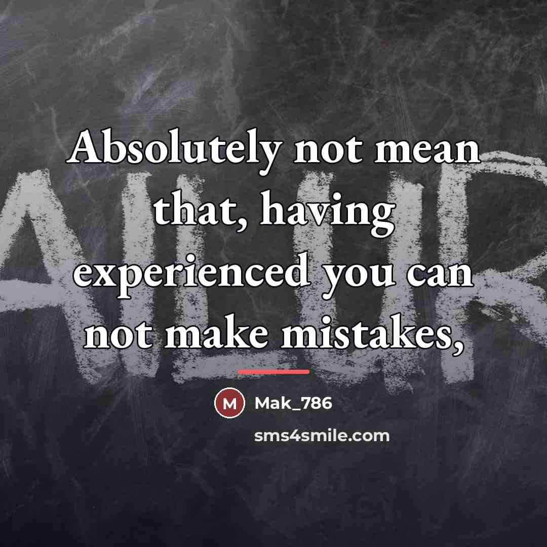 “Absolutely not mean that, having experienced you can not make…” quote by Mak_786