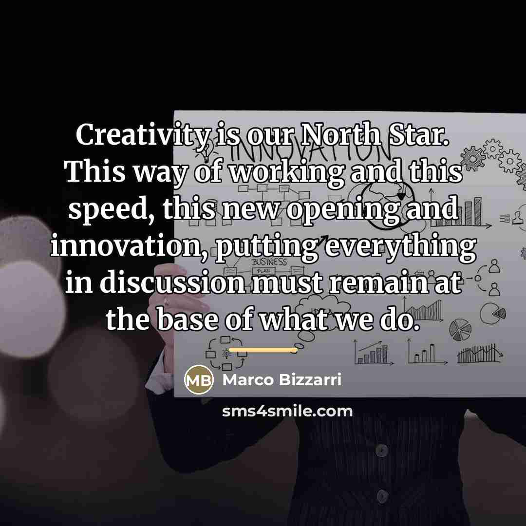 “Creativity is our North Star. This way of working and…” quote by Marco Bizzarri