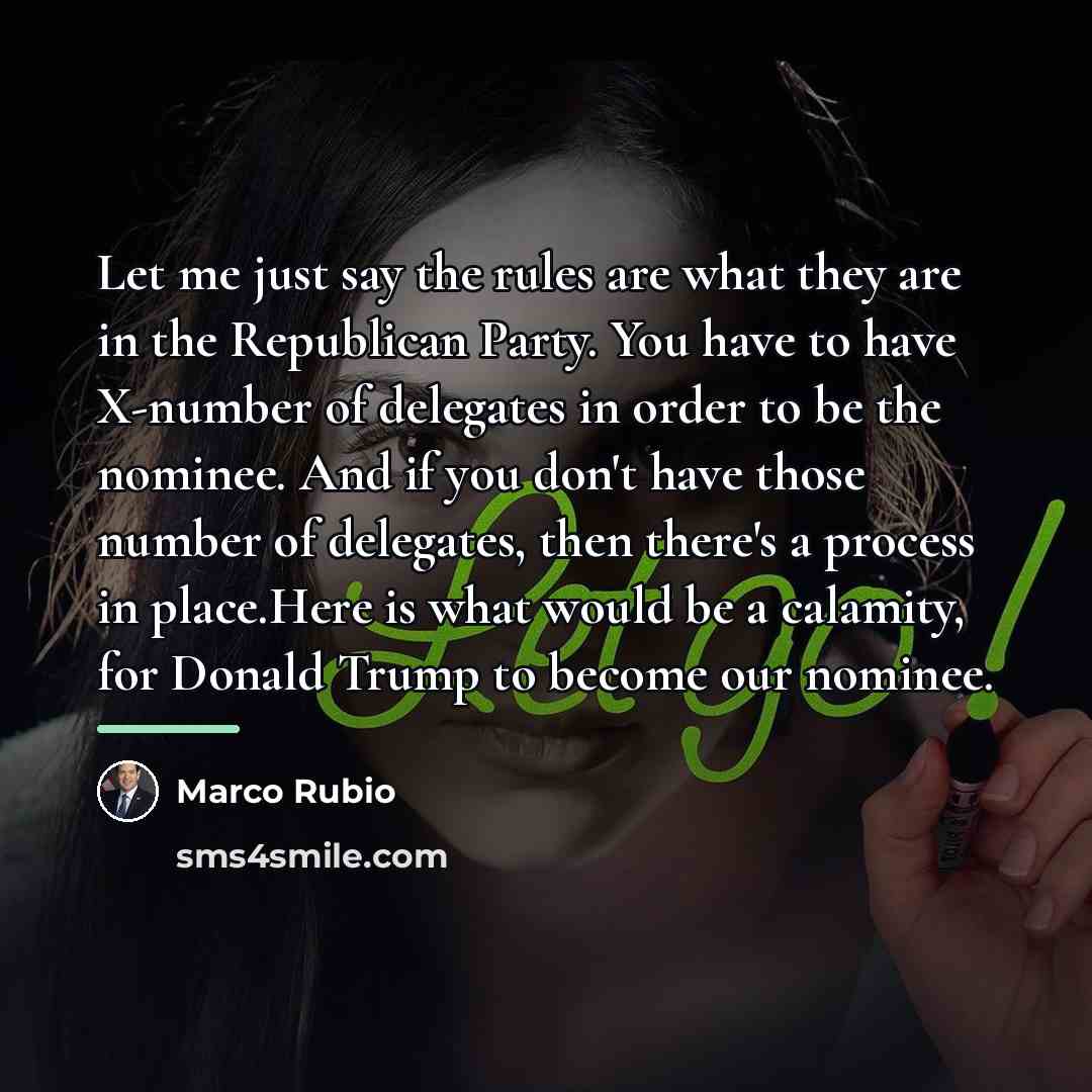 “Let me just say the rules are what they are…” quote by Marco Rubio