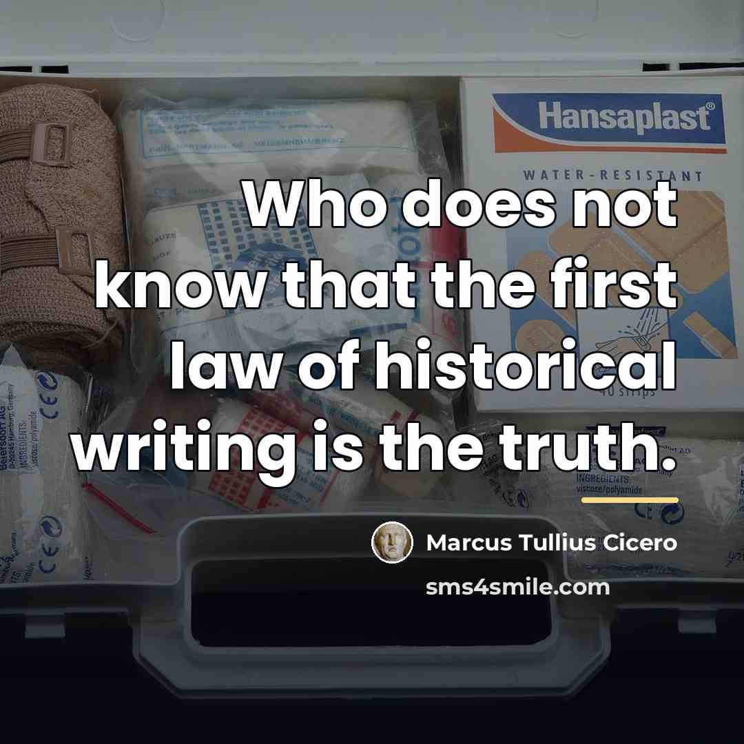 “Who does not know that the first law of historical…” quote by Marcus Tullius Cicero