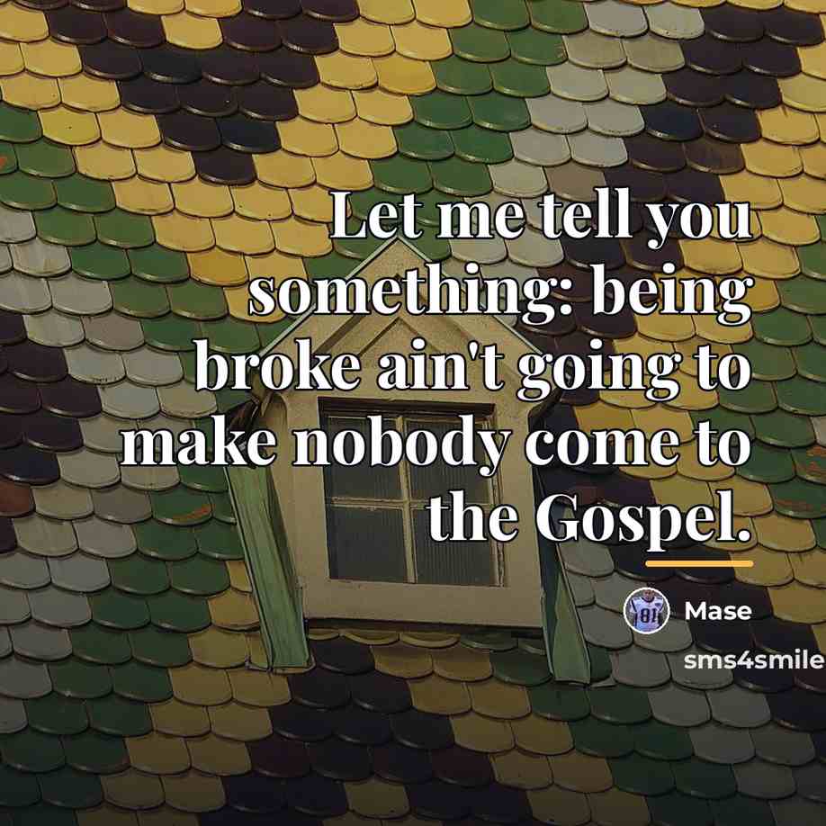 “Let me tell you something: being broke ain't going to…” quote by Mase