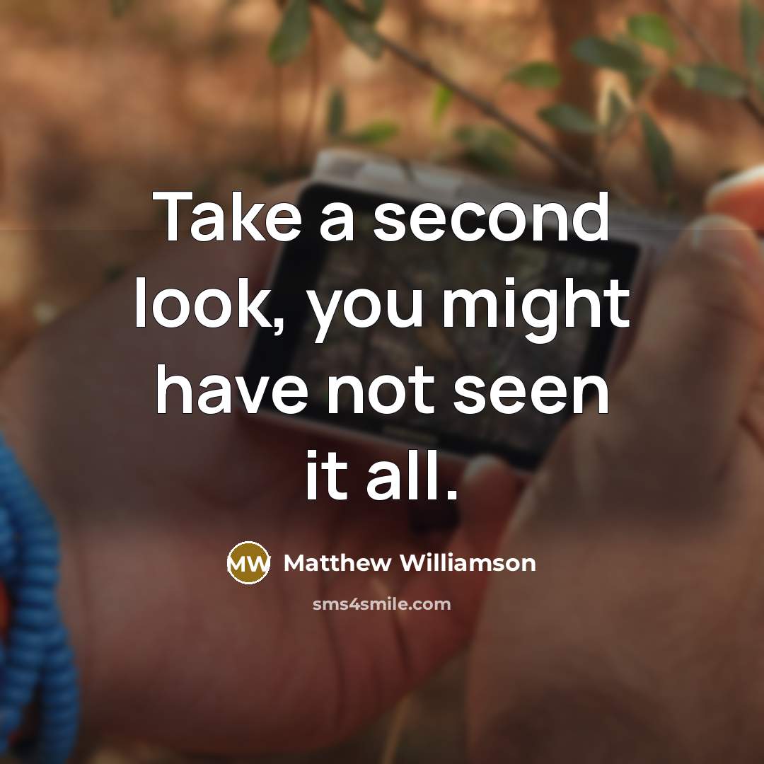 “Take a second look, you might have not seen it…” quote by Matthew Williamson