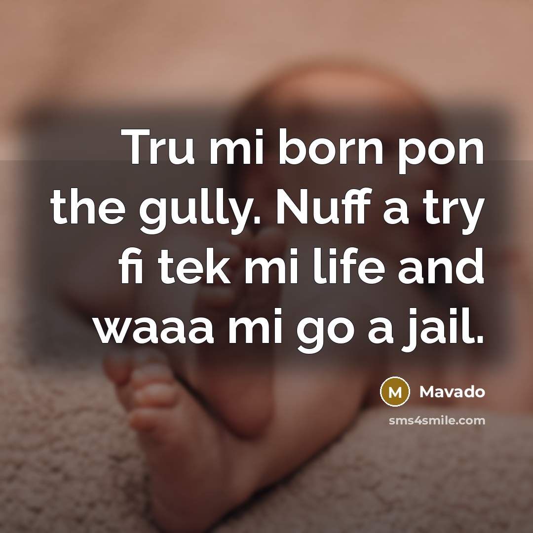 “Tru mi born pon the gully. Nuff a try fi…” quote by Mavado