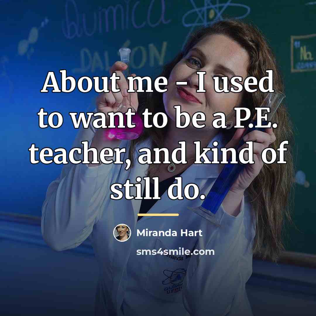 “About me - I used to want to be a…” quote by Miranda Hart
