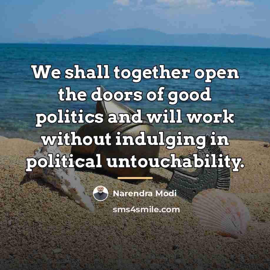 “We shall together open the doors of good politics and…” quote by Narendra Modi