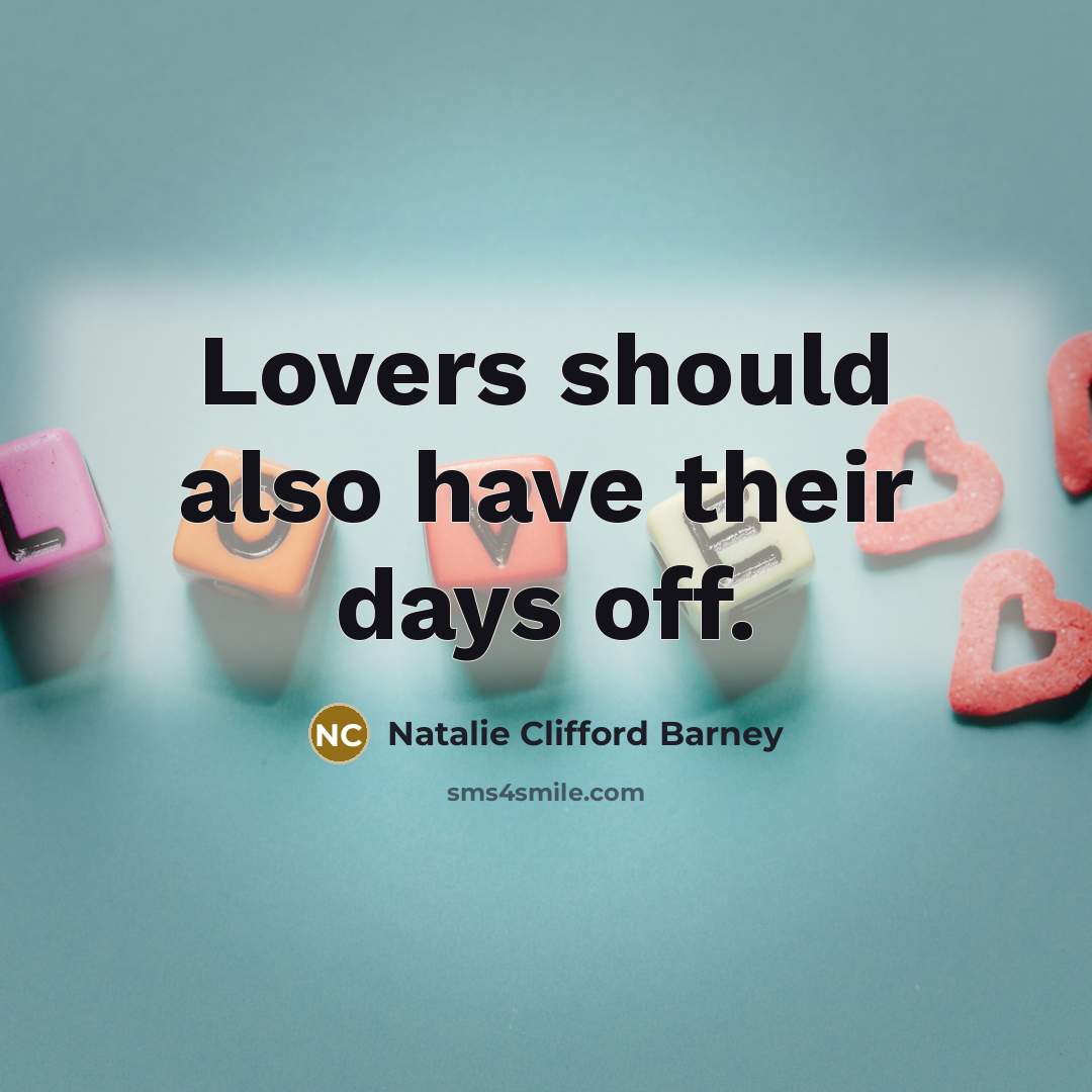 “Lovers should also have their days off.…” quote by Natalie Clifford Barney