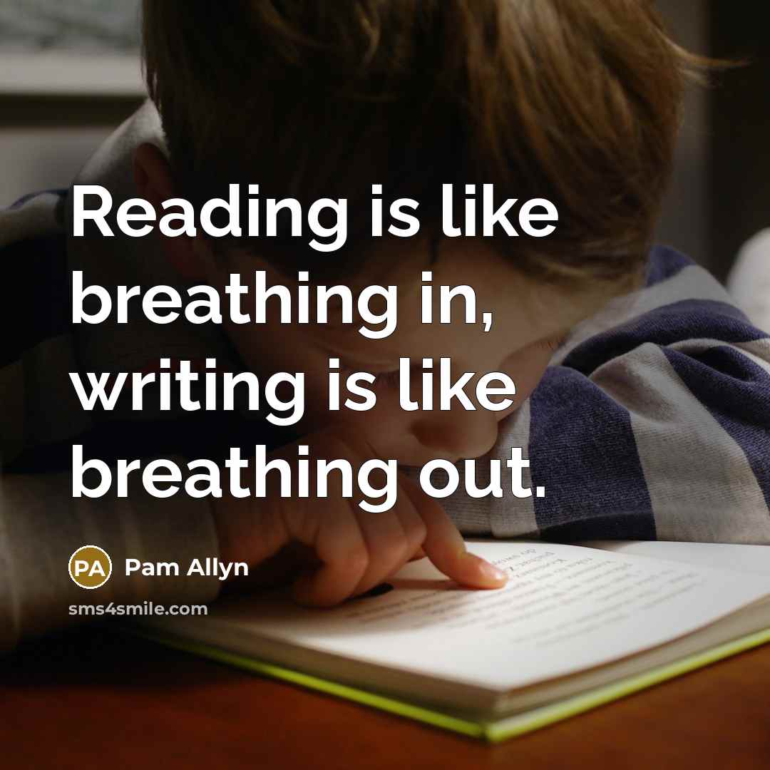 “Reading is like breathing in, writing is like breathing out.…” quote by Pam Allyn