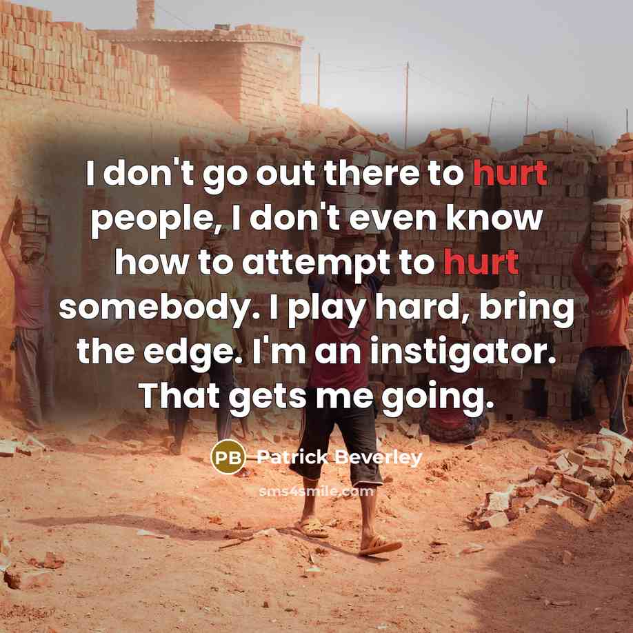 “I don't go out there to hurt people, I don't…” quote by Patrick Beverley