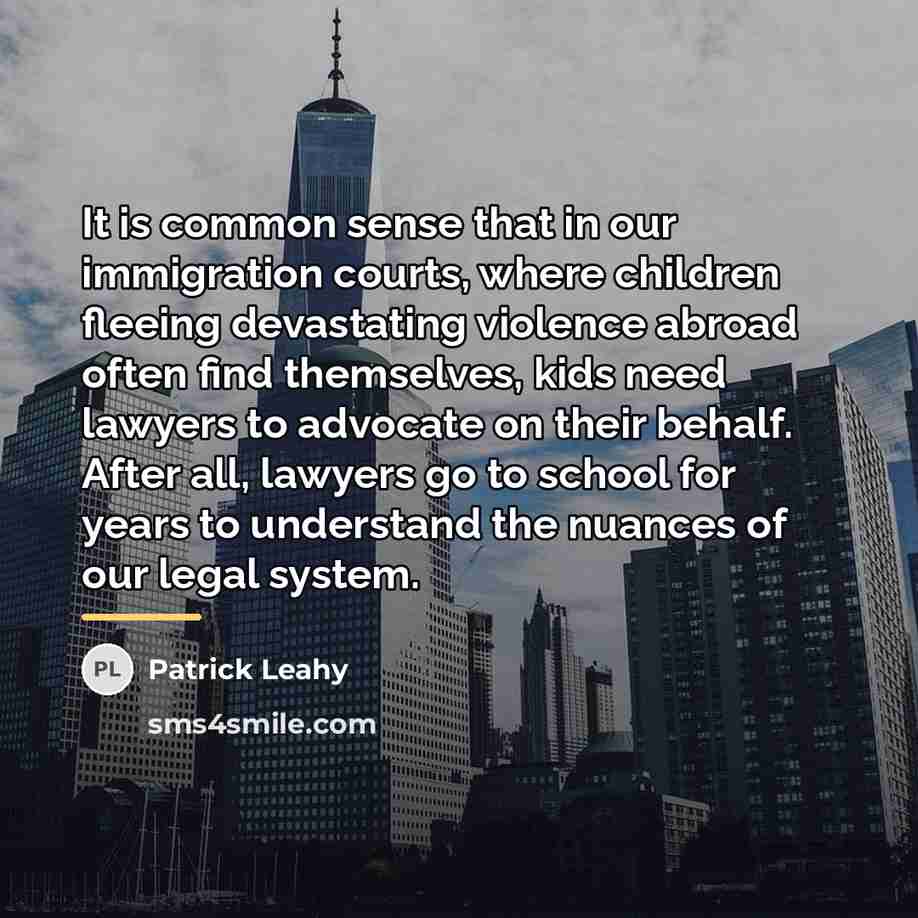 “It is common sense that in our immigration courts, where…” quote by Patrick Leahy