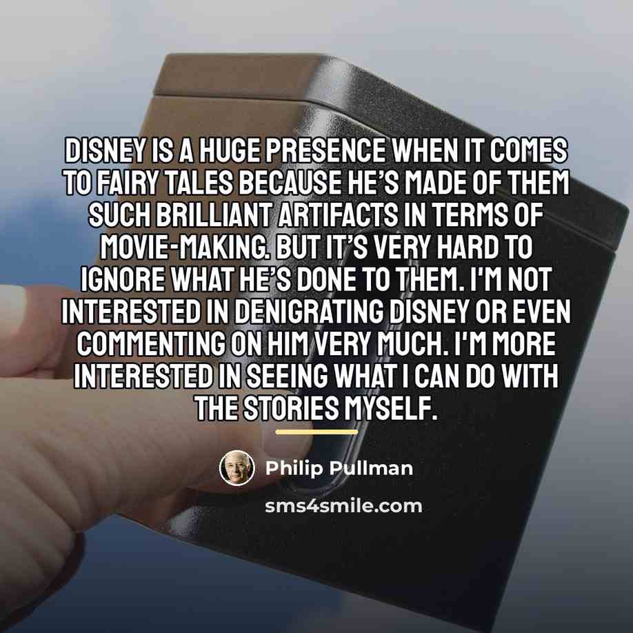 “Disney is a huge presence when it comes to fairy…” quote by Philip Pullman
