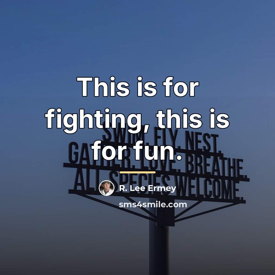 “This is for fighting, this is for fun.…” quote by R. Lee Ermey
