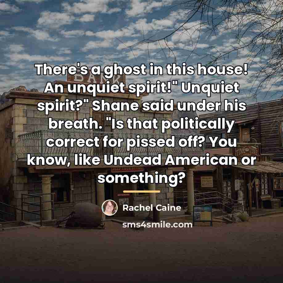 “There's a ghost in this house! An unquiet spirit!" Unquiet…” quote by Rachel Caine