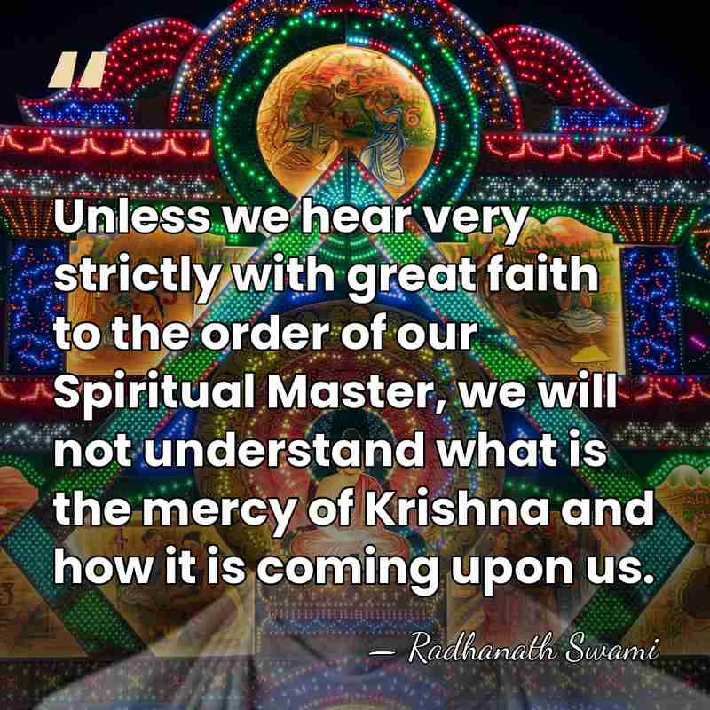 Unless we hear very strictly with great faith to the order of&hellip; - Radhanath Swami