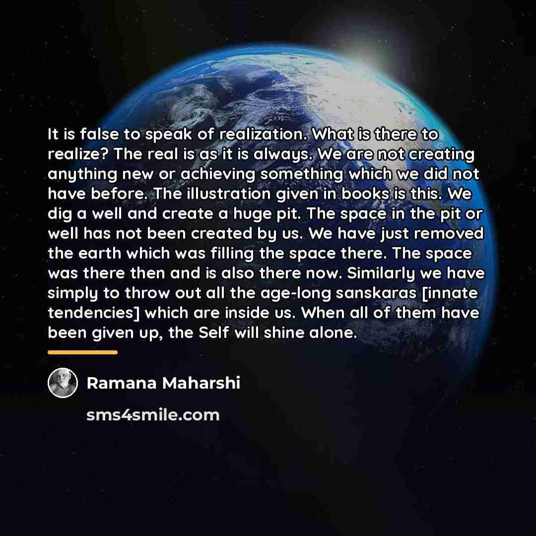 “It is false to speak of realization. What is there…” quote by Ramana Maharshi