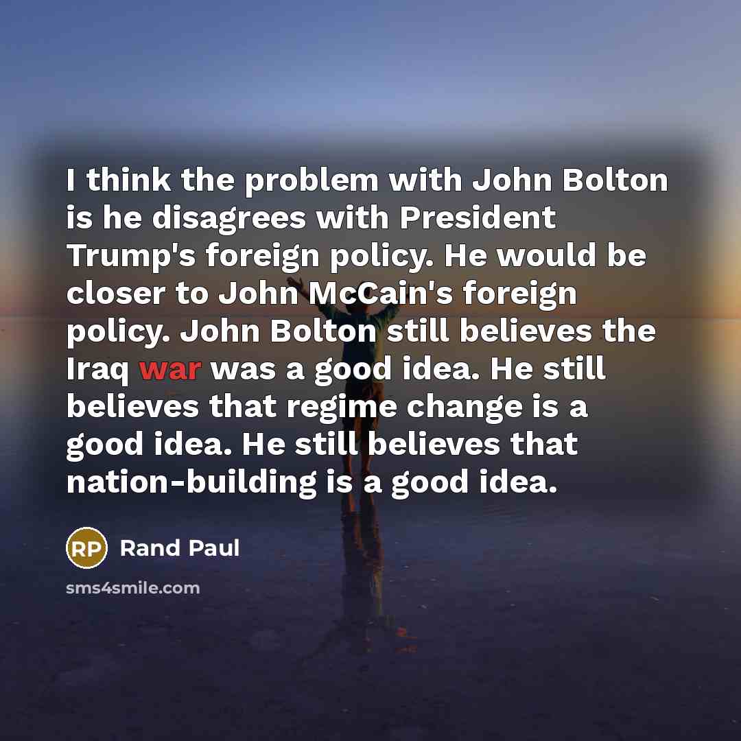 “I think the problem with John Bolton is he disagrees…” quote by Rand Paul