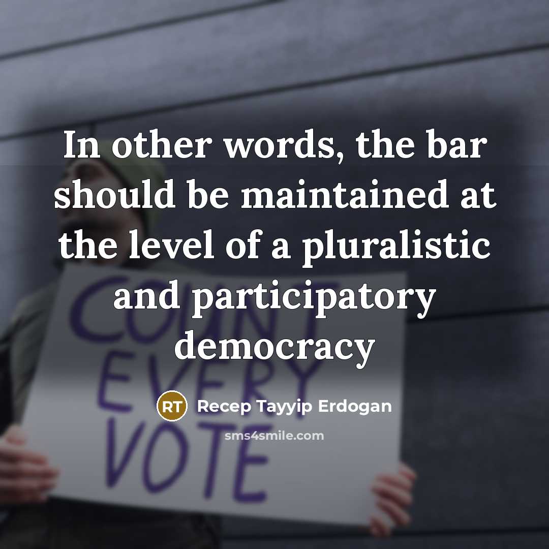 “In other words, the bar should be maintained at the…” quote by Recep Tayyip Erdogan