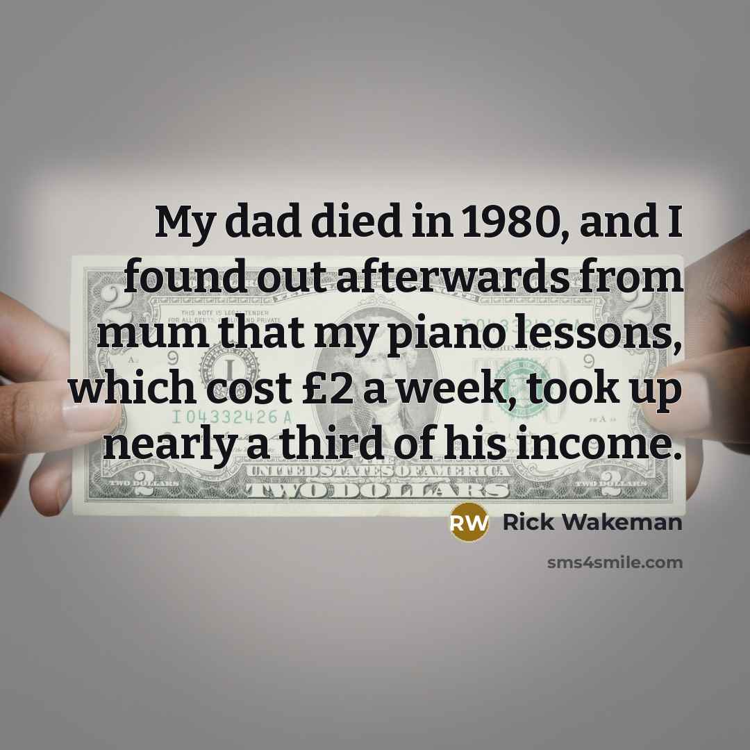 “My dad died in 1980, and I found out afterwards…” quote by Rick Wakeman