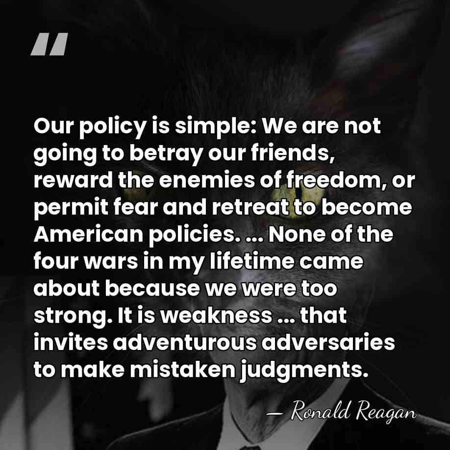 Our policy is simple: We are not going to betray our friends,&hellip; - Ronald Reagan
