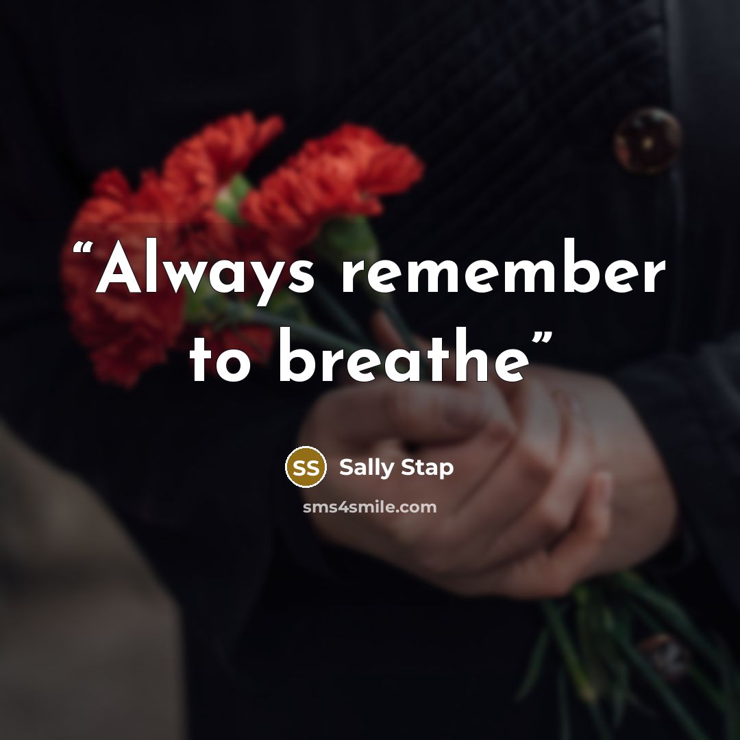 “Always remember to breathe” quote by Sally Stap