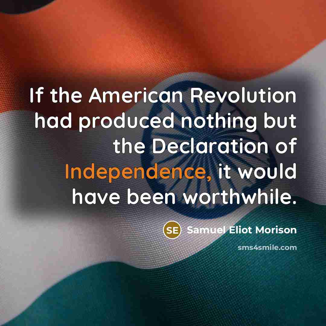 “If the American Revolution had produced nothing but the Declaration…” quote by Samuel Eliot Morison