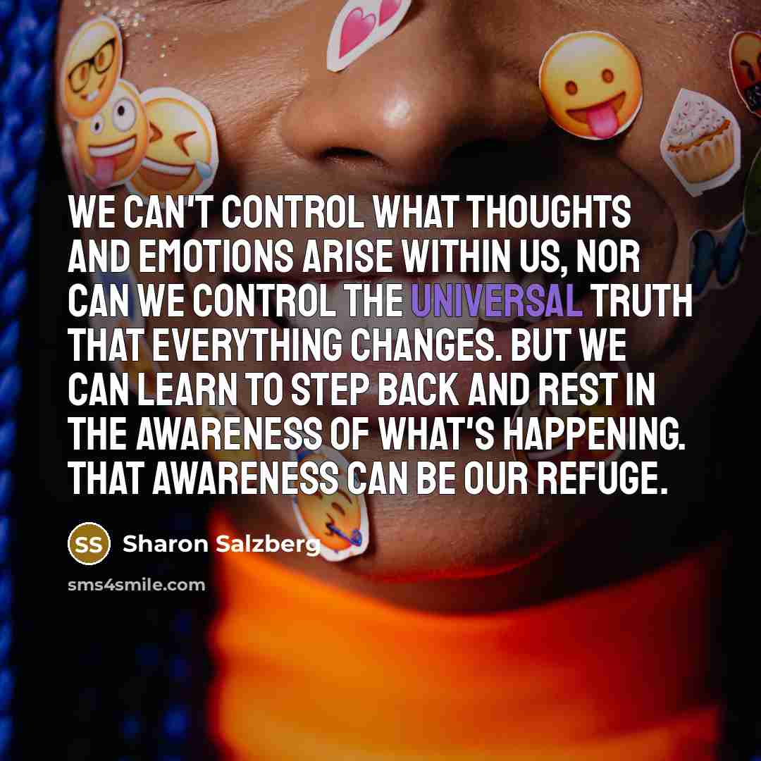 “We can't control what thoughts and emotions arise within us,…” quote by Sharon Salzberg