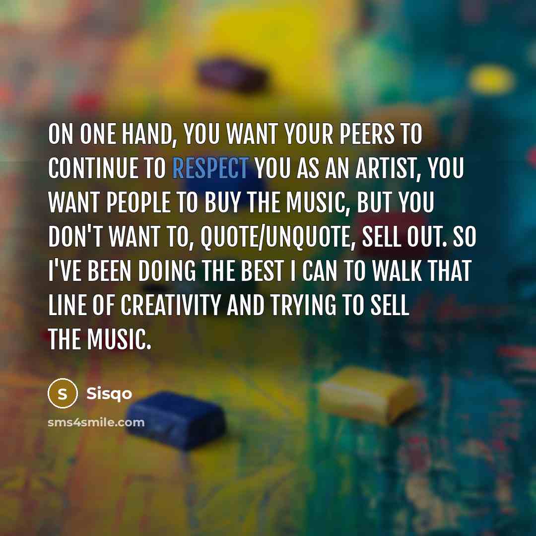 “On one hand, you want your peers to continue to…” quote by Sisqo